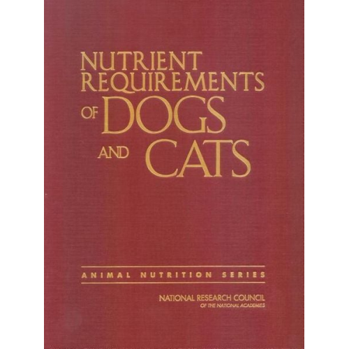 National Research Council Division On Earth And Life Studies Board on Agriculture and Natural Resources Committee on Animal Nutrition Subcommittee on Dog and Cat Nutrition - Nutrient Requirements of Dogs and Cats