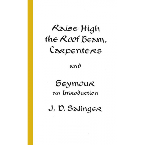 J.D. Salinger - Raise High the Roof Beam, Carpenters and Seymour