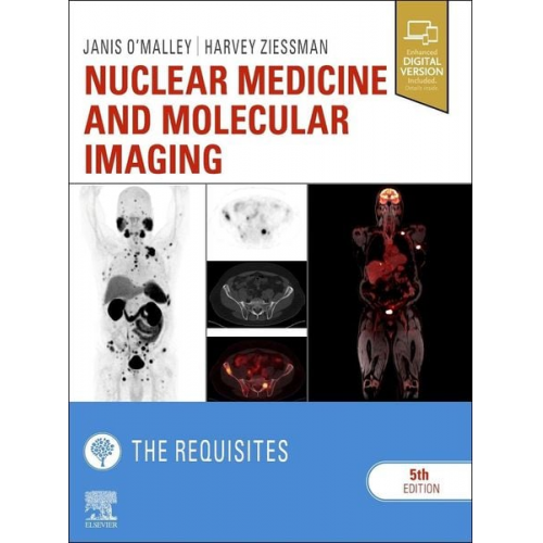 Janis P. O'Malley Harvey A. Ziessman - Nuclear Medicine and Molecular Imaging: The Requisites