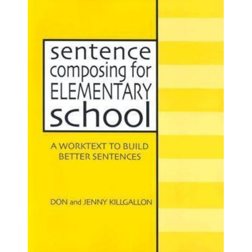 Donald Killgallon Jenny Killgallon - Sentence Composing for Elementary School