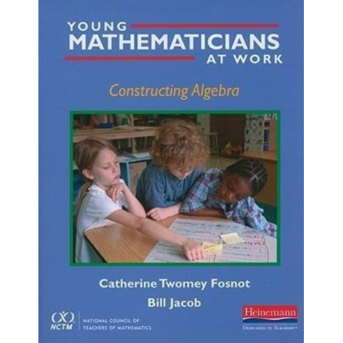 Catherine Twomey Fosnot William Jacob - Young Mathematicians at Work: Constructing Algebra