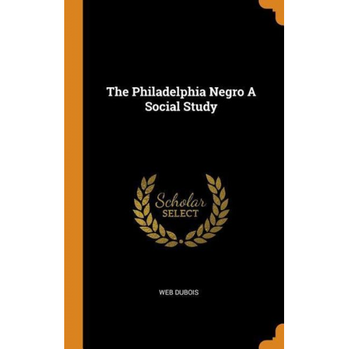 Web Dubois - Philadelphia Negro a Social St