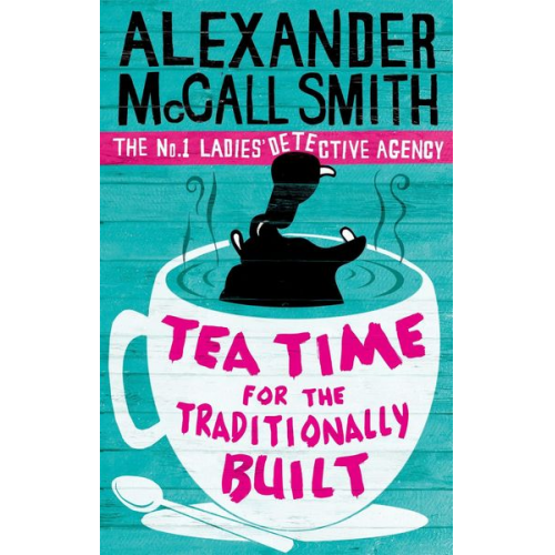 Alexander McCall Smith - Tea Time For the Traditionally Built