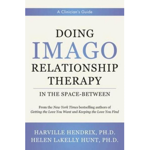 Harville Hendrix Helen LaKelly Hunt - Doing Imago Relationship Therapy in the Space-Between