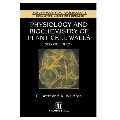 Christopher T. Brett Keith W. Waldron - Physiology and Biochemistry of Plant Cell Walls