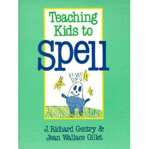 J. Richard Gentry Jean W. Gillet - Teaching Kids to Spell