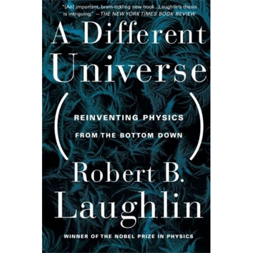 Robert Laughlin - A Different Universe