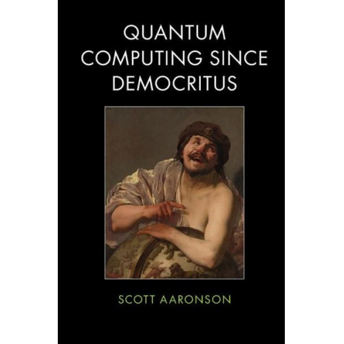 Scott Aaronson - Quantum Computing since Democritus