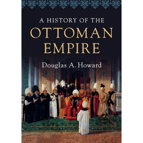 Douglas A. Howard - A History of the Ottoman Empire