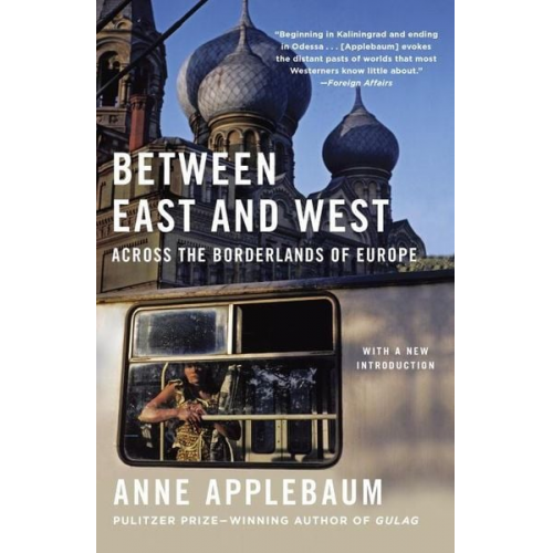 Anne Applebaum - Between East and West