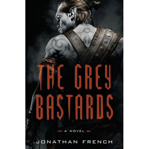 Jonathan French - French, J: The Grey Bastards