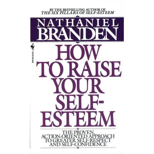 Nathaniel Branden - How to Raise Your Self-Esteem