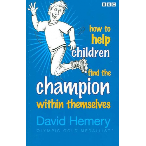 David Hemery - How to Help Children Find the Champion Inside Themselves