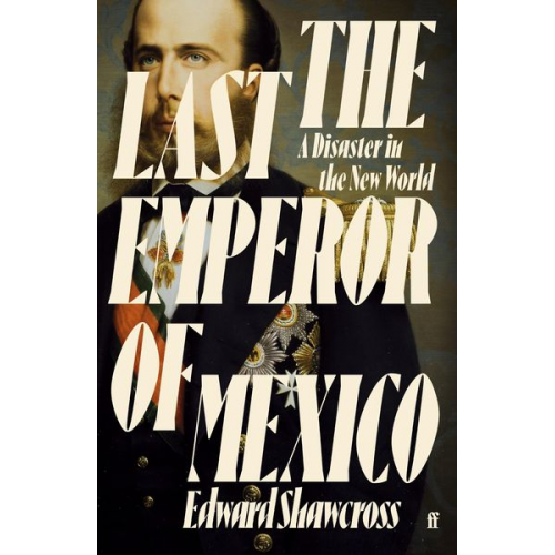 Edward Shawcross - The Last Emperor of Mexico