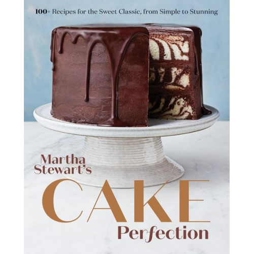 Martha Stewart Living Magazine - Martha Stewart's Cake Perfection: 100+ Recipes for the Sweet Classic, from Simple to Stunning: A Baking Book