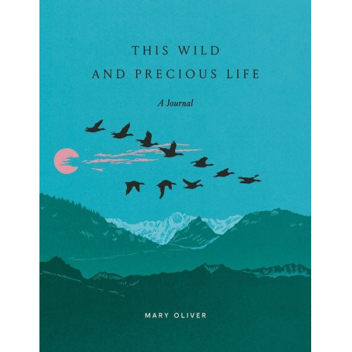 Mary Oliver - This Wild and Precious Life