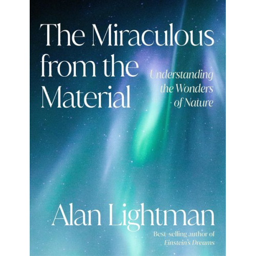 Alan Lightman - The Miraculous from the Material