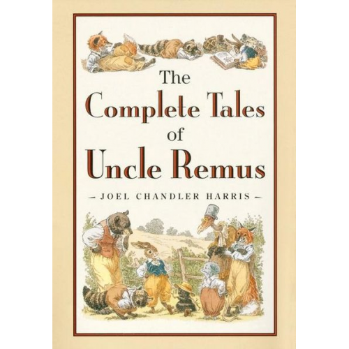 Joel Chandler Harris - The Complete Tales of Uncle Remus