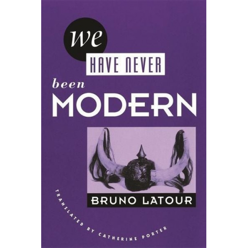 Bruno Latour - We Have Never Been Modern