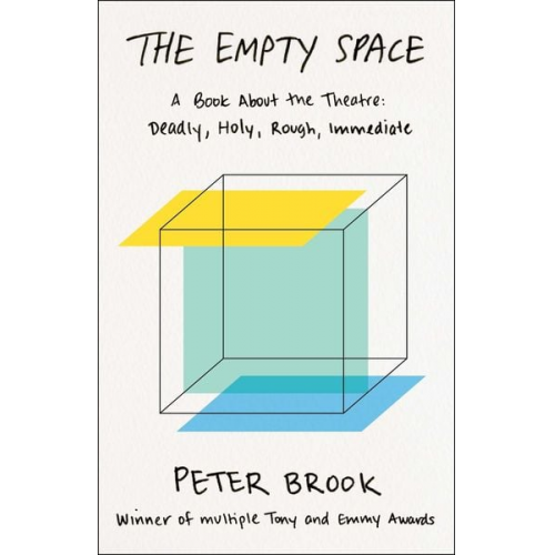 Peter Brook - The Empty Space: A Book about the Theatre: Deadly, Holy, Rough, Immediate