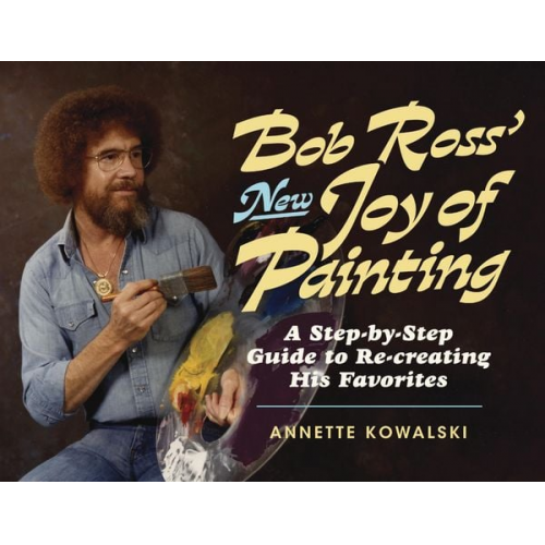 Annette Kowalski Robert H. Ross - Bob Ross' New Joy of Painting