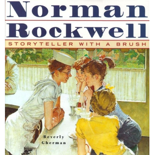 Beverly Gherman - Norman Rockwell: Storyteller with a Brush