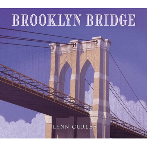 Lynn Curlee - Brooklyn Bridge