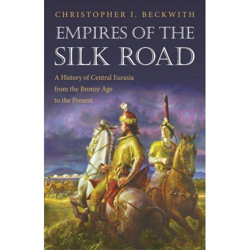 Christopher I. Beckwith - Empires of the Silk Road