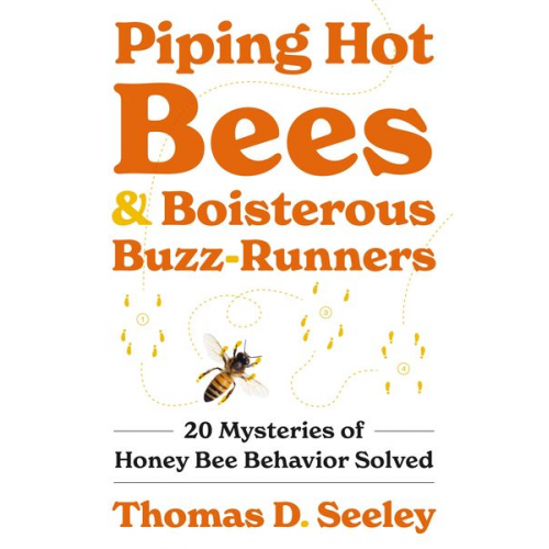 Thomas D. Seeley - Piping Hot Bees and Boisterous Buzz-Runners