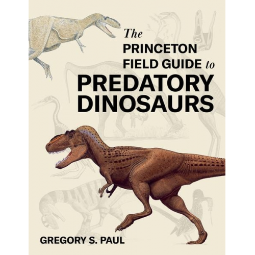 Gregory S. Paul - The Princeton Field Guide to Predatory Dinosaurs