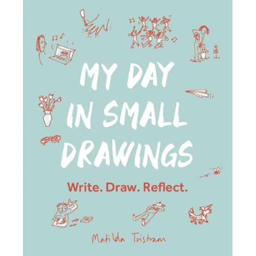 Matilda Tristram - My Day in Small Drawings