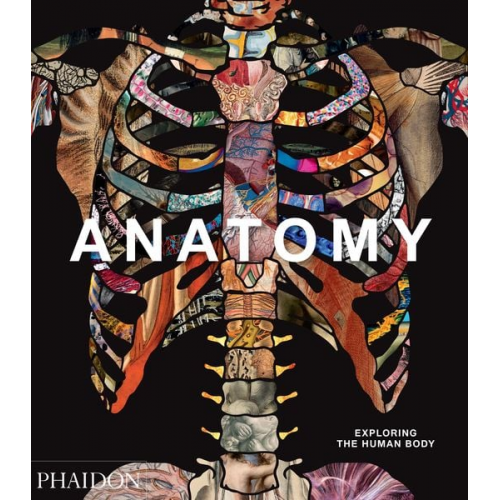 Phaidon Editors - Anatomy: Exploring the Human Body