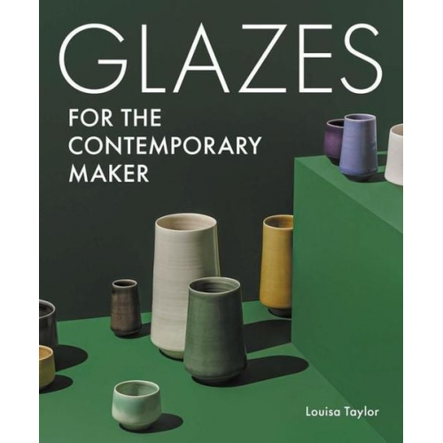 Louisa Taylor - Glazes for the Contemporary Maker