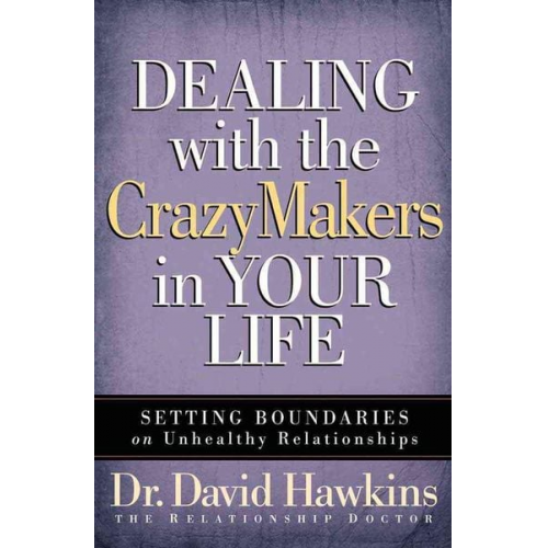 David Hawkins - Dealing with the Crazymakers in Your Life