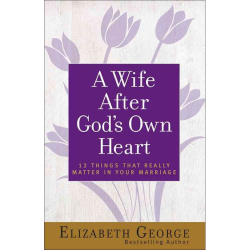 Elizabeth George - A Wife After God's Own Heart