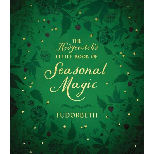 Tudorbeth - The Hedgewitch's Little Book of Seasonal Magic