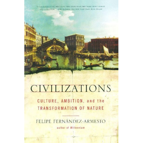 Felipe Fernandez-Armesto - Civilizations