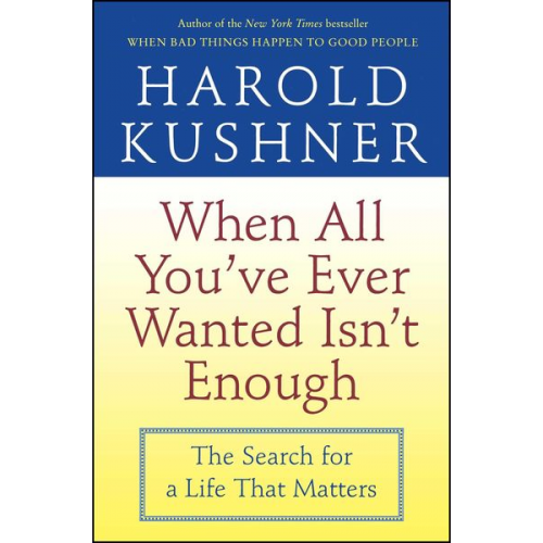 Harold Kushner - When All You've Ever Wanted Isn't Enough