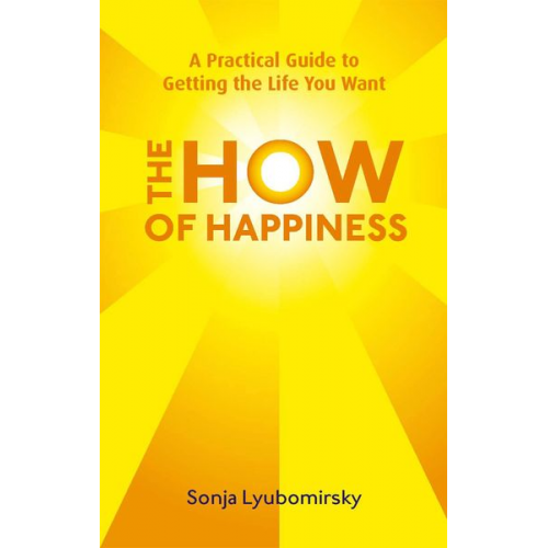 Sonja Lyubomirsky - The How Of Happiness