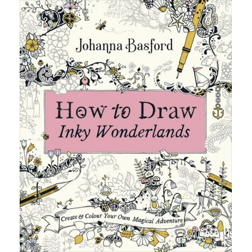 Johanna Basford - How to Draw Inky Wonderlands