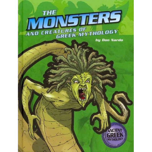 Don Nardo - The Monsters and Creatures of Greek Mythology