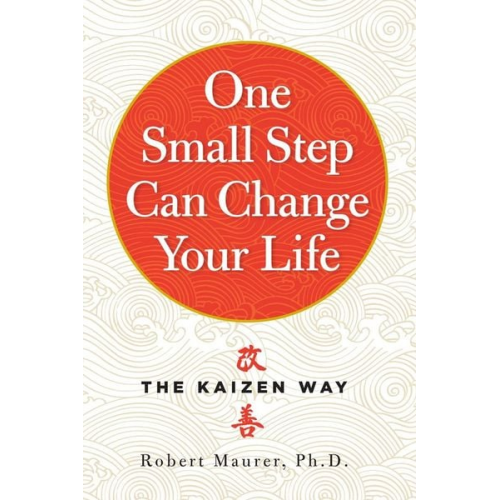 Robert Maurer - One Small Step Can Change Your Life