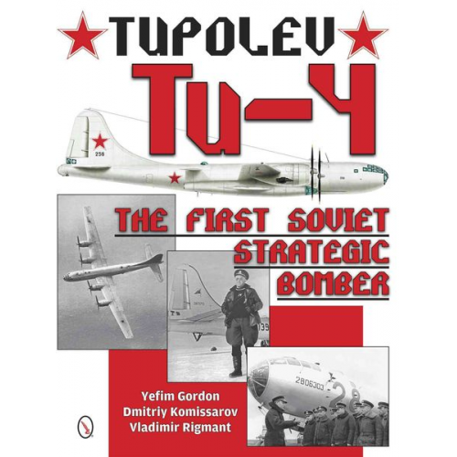 Yefim Gordon Dmitriy Komissarov Vladimir Rigmant - Tupolev Tu-4