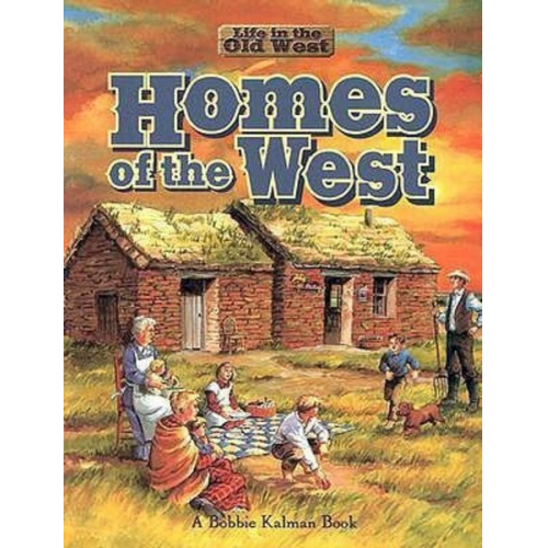 Bobbie Kalman - Homes of the West