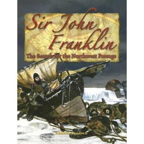 Anders Knudsen - Sir John Franklin: The Search for the Northwest Passage