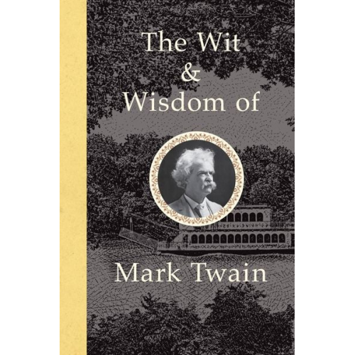 Mark Twain - The Wit and Wisdom of Mark Twain