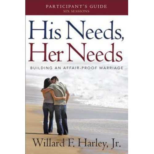 Willard F. Harley - His Needs, Her Needs Participant's Guide