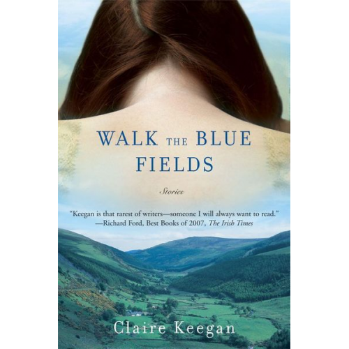 Claire Keegan - Walk the Blue Fields