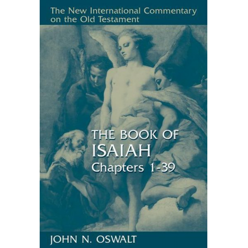 John N. Oswalt - The Book of Isaiah, Chapters 1-39