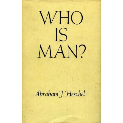 Abraham J. Heschel - Who Is Man?